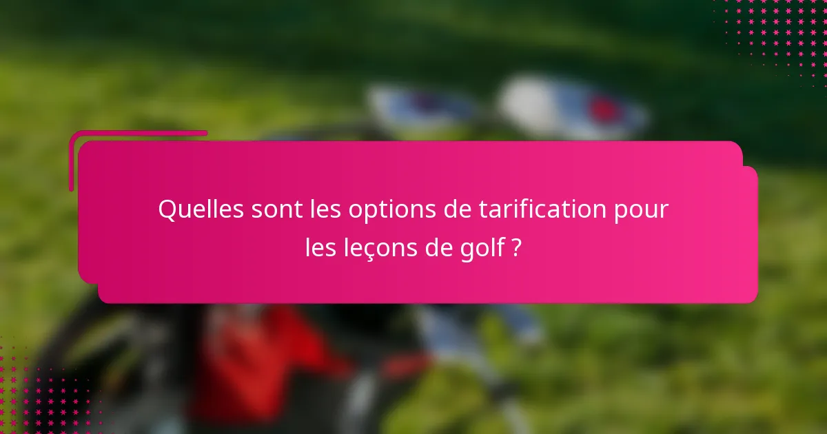 Quelles sont les options de tarification pour les leçons de golf ?