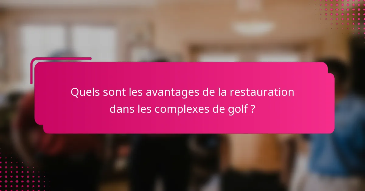 Quels sont les avantages de la restauration dans les complexes de golf ?